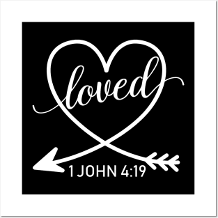 Loved 1 John 4:19 Christian Posters and Art